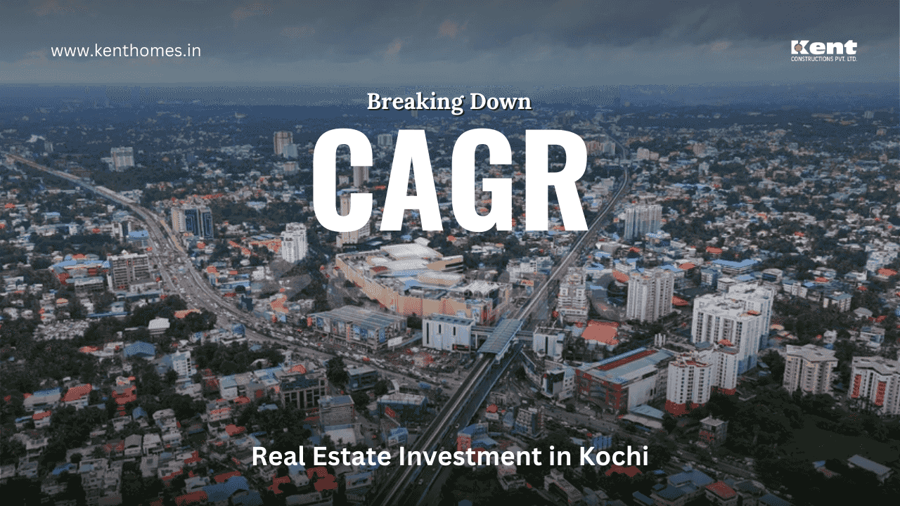 Breaking Down the CAGR of Real Estate Investment in Kochi