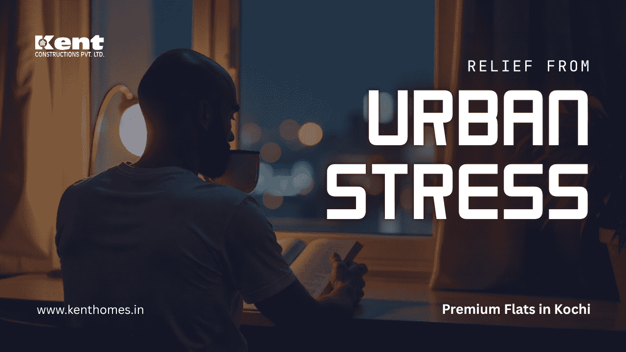 How Premium Flats in Kochi Offer Relief from Urban Stress