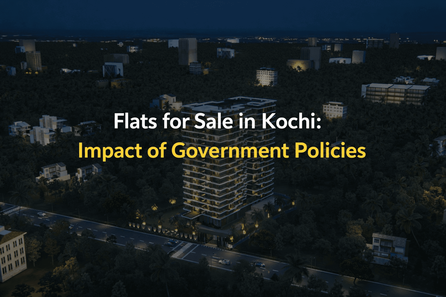 Flats for Sale in Kochi: Impact of Government Policies