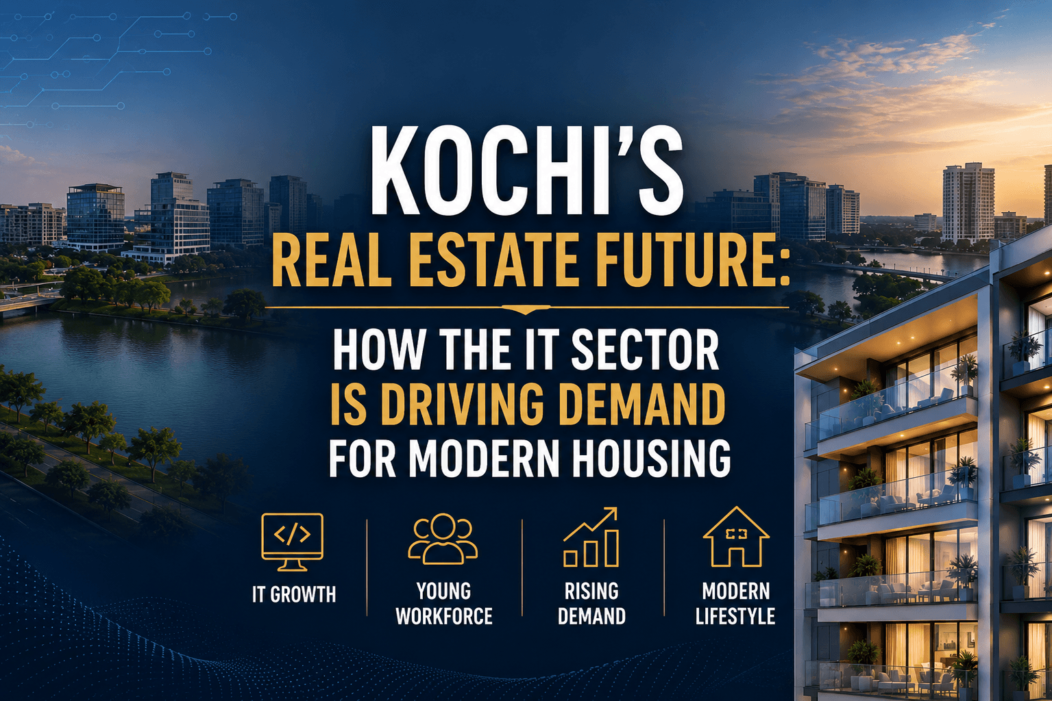 Kochi’s Real Estate Future: How the IT Sector is Driving Demand for Modern Housing